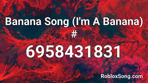 Banana Song (I\'m A Banana) # Roblox ID - Roblox music codes