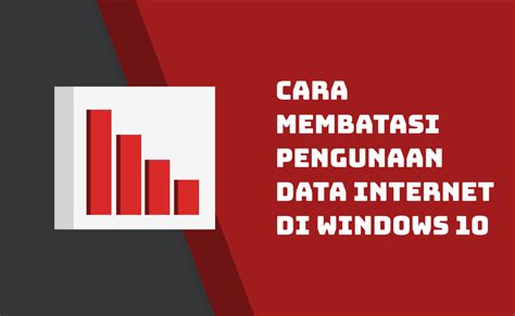 Batasi Penggunaan Data Melalui Windows