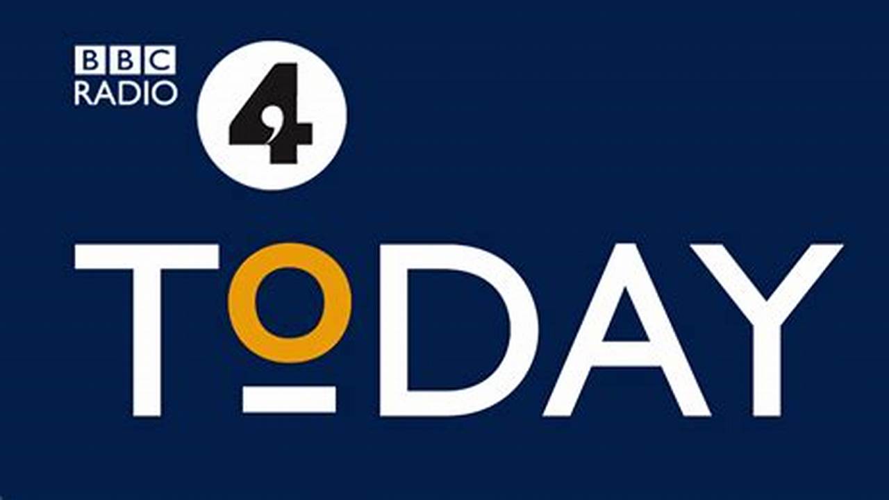 Bbc Radio 4 Live Today Programme 2025 Today