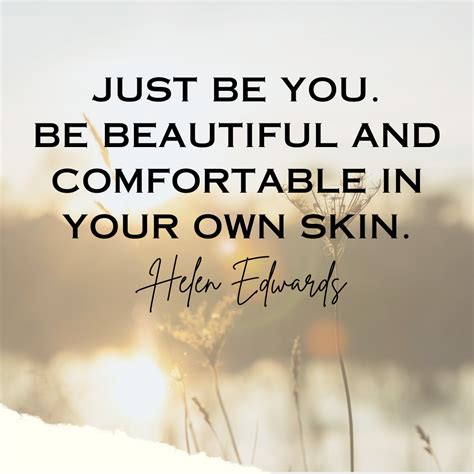Embrace Your Authenticity: Revel in these Inspiring Be Comfortable In Your Own Skin Quotes