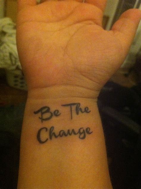 Be the change tattoo Tatuajes