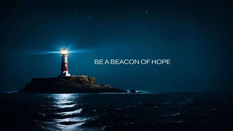 Be a Beacon of Hope