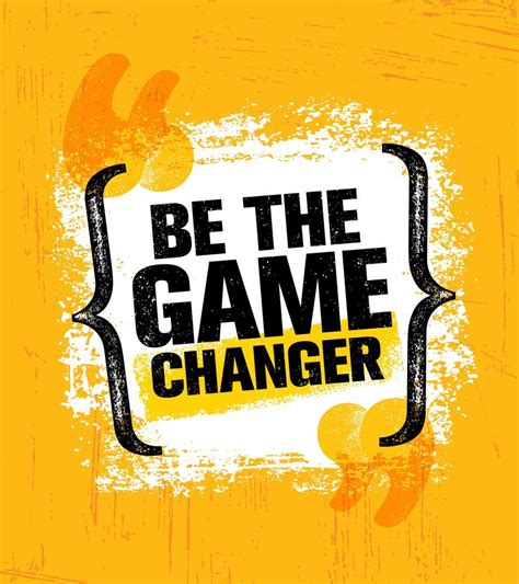 Be the Game Changer
