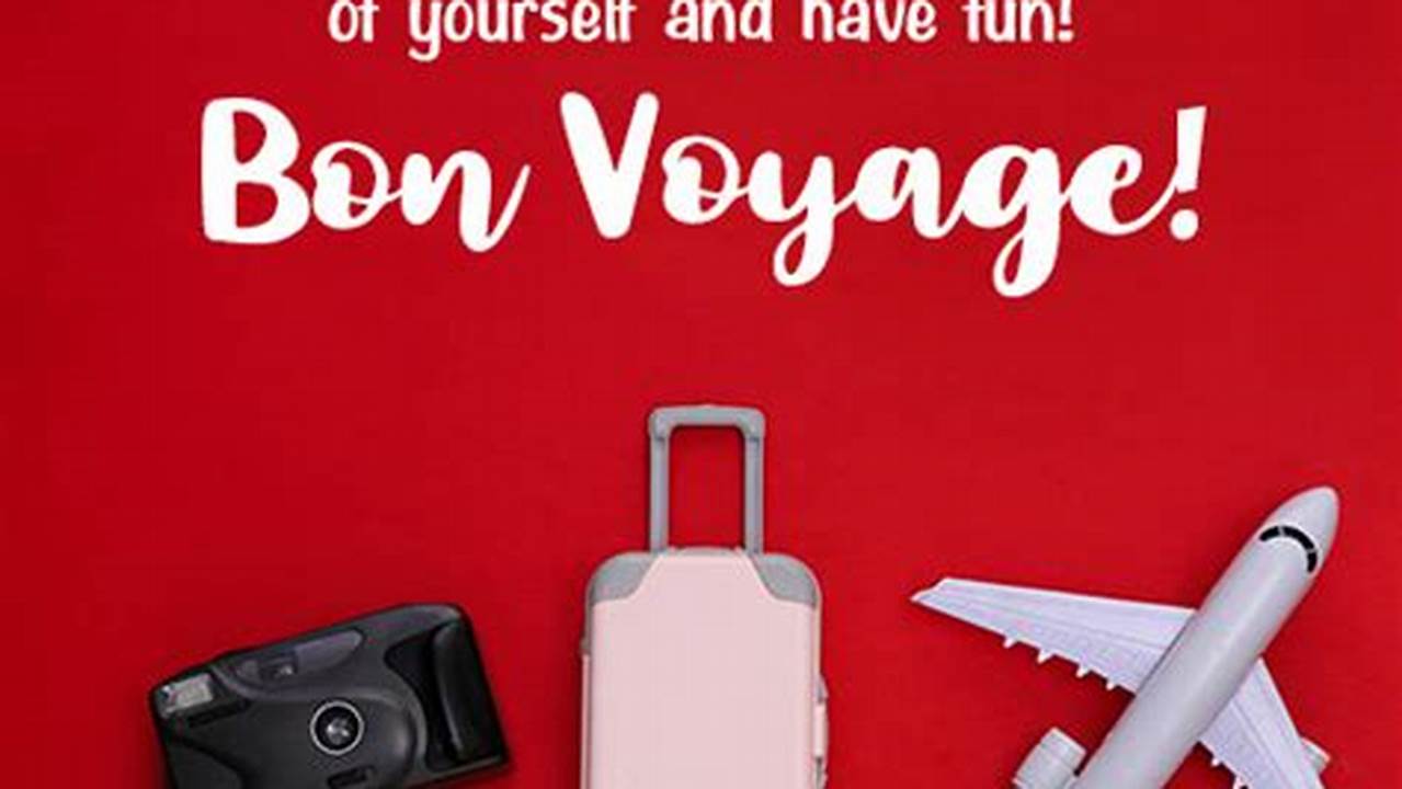 Bon Voyage Messages 100 Farewell Wishes and Quotes PairedLife