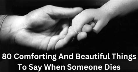 Graceful Expressions of Love and Remembrance: Emotive and Beautiful Things to Say When Someone Departs