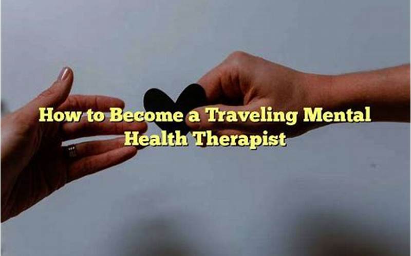 Become A Traveling Mental Health Therapist
