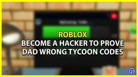 Become a Hacker to Prove Dad Wrong Tycoon Codes - Roblox July 