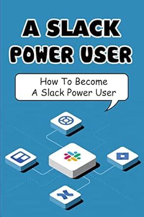 Become a Slack Power User