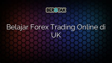 Belajar Forex Trading di UK