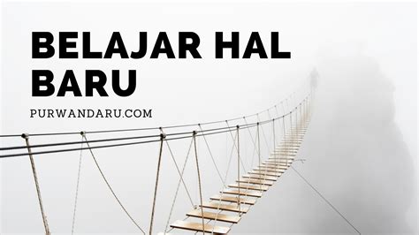 Belajar Hal-Hal Baru
