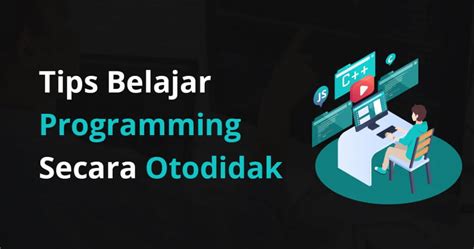 Belajar Programming Otodidak: Tips & Trik Sukses