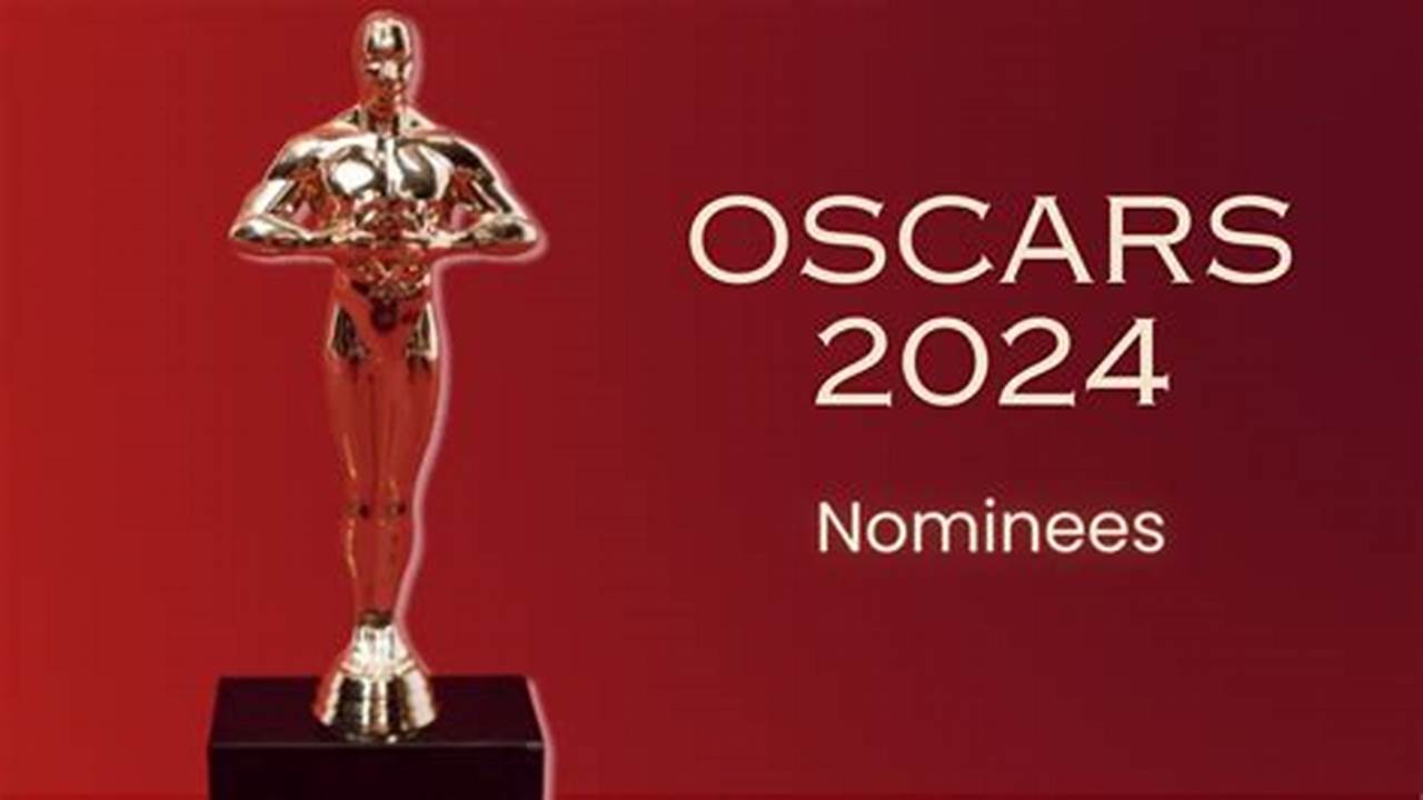 Below Is The Full List Of 2024 Academy Award., 2024
