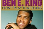 Ben E. King Don't Play That Song You Lied