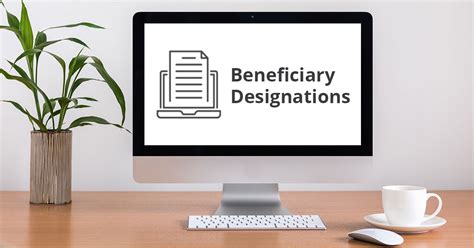 Beneficiary Designations (The Easy Button)