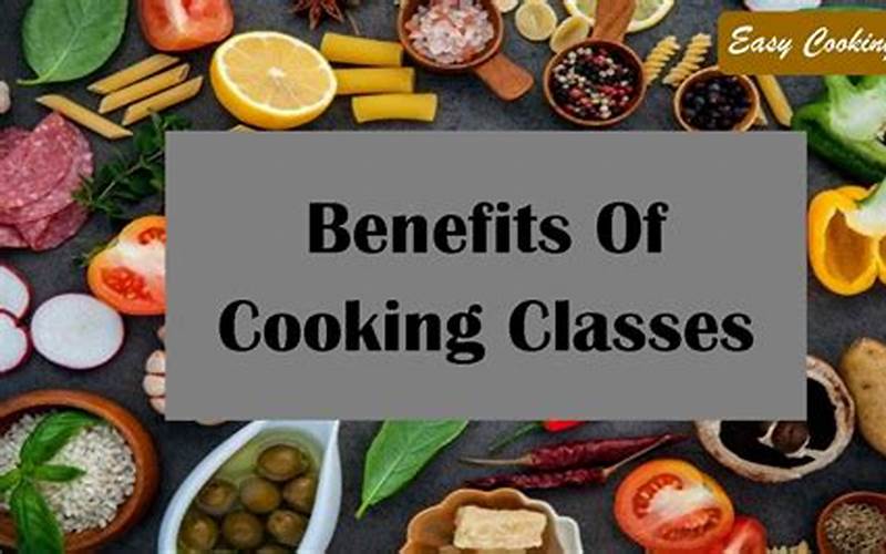 Benefits Of Cooking Classes