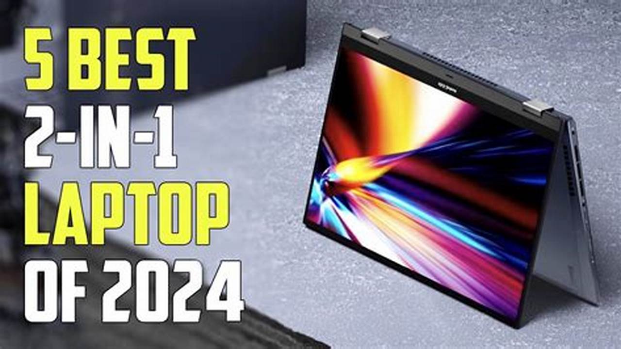 Best 2 In 1 Convertible Laptop 2024