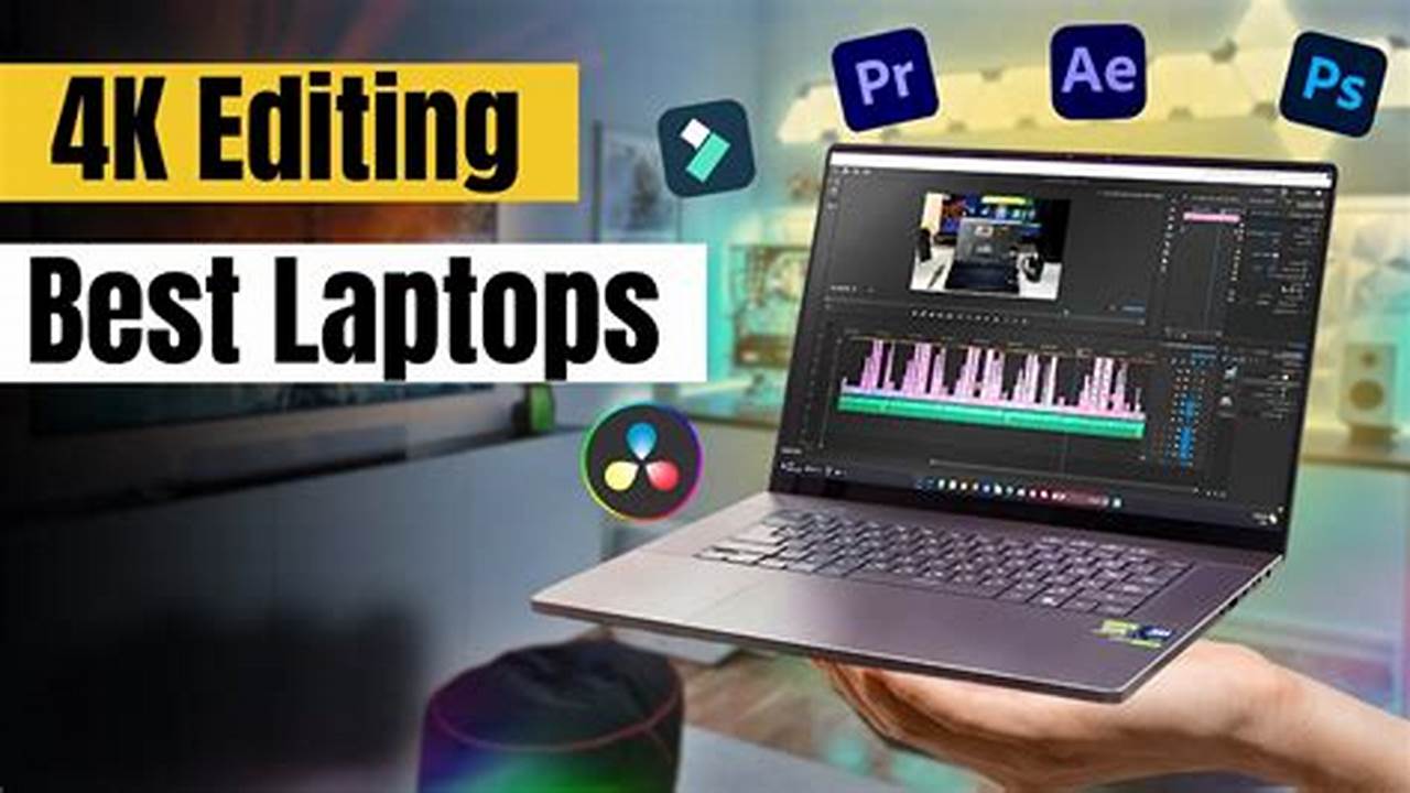 Best 2024 Laptops For Video Editing Software