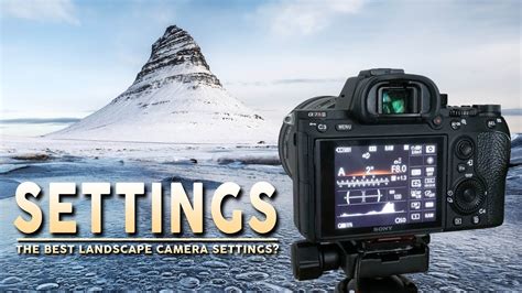 Best Camera Settings for Landscape Photography