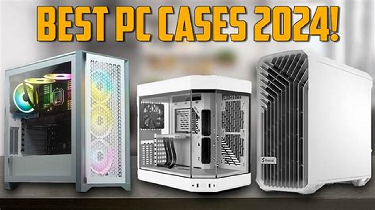 Best Computer Cases 2024