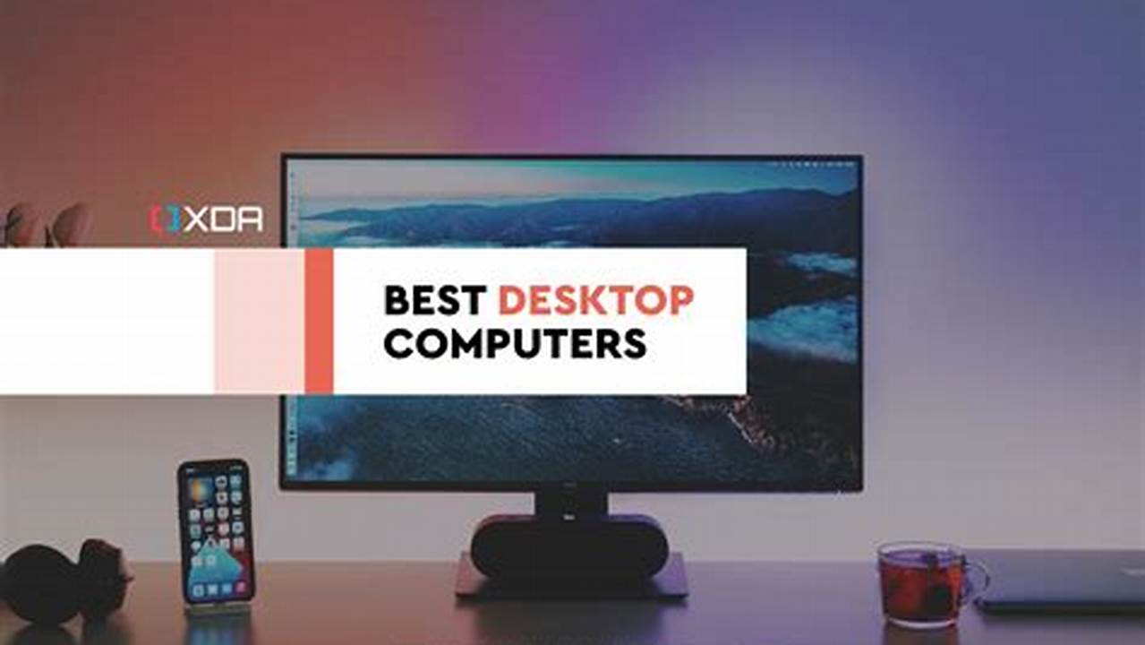 Best Desktop Computer For Home Use 2024 List