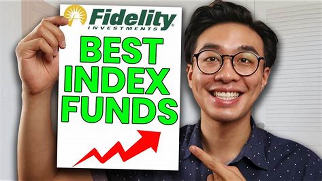 Best Fidelity Index Funds 2024 Reddit