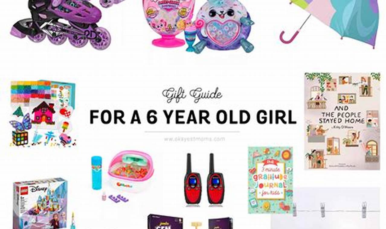Best Gifts For 6 Year Girl 2024