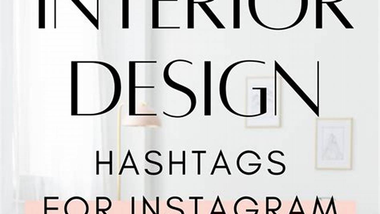 Best Hashtags For Interior Design 2024