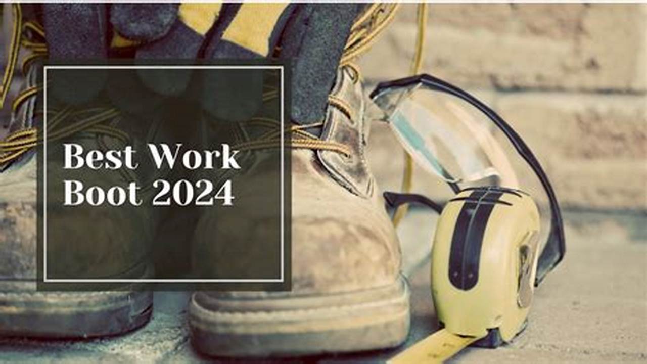 Best Work Boot 2024