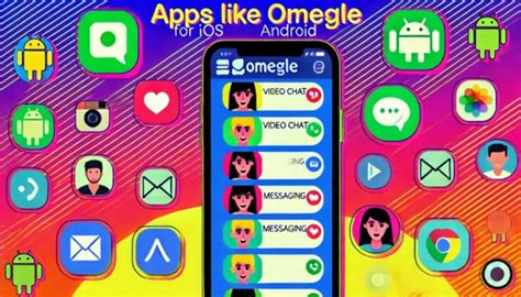 Best Apps Like Omegle for Android and iOS