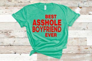 Download Best Asshole Boyfriend Ever For Crafts