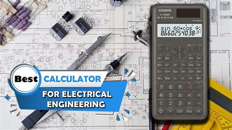 Efficient Calculations Made Easy: The Top 10 Best Calculators for Electrical Engineering