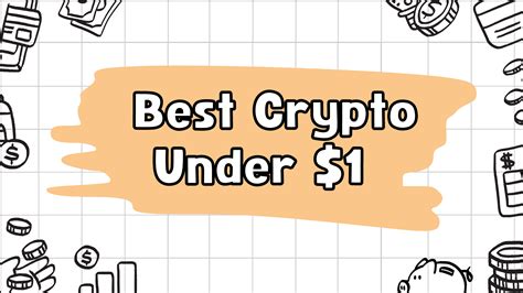 Best Crypto Less Than 1 Dollar
