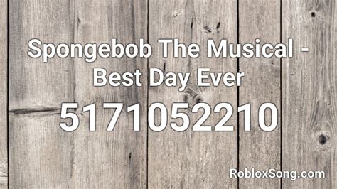 Best Day Ever : Spongebob - Roblox Song ID - Roblox Music