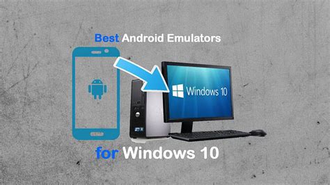 Best Emulator Android Windows 10 Options