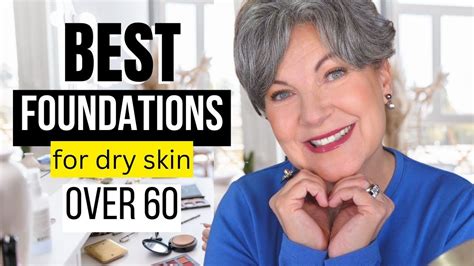 Best Foundation For Dry Skin Over 60