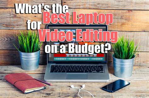 Best Laptop For Video Editing In Budget