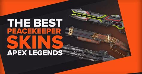 The Ultimate Guide to Unleashing the Best Peacekeeper Skin in Apex Legends: A Tribute to Tactical Brilliance