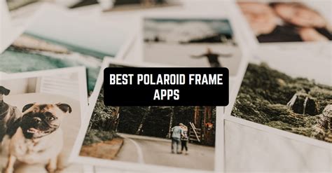 Best Polaroid Frame Apps for Android and iOS