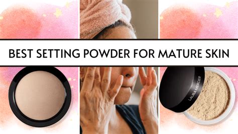 Flawless and Forever Young: Unveiling the Top Setting Powder for Mature Skin in 2021