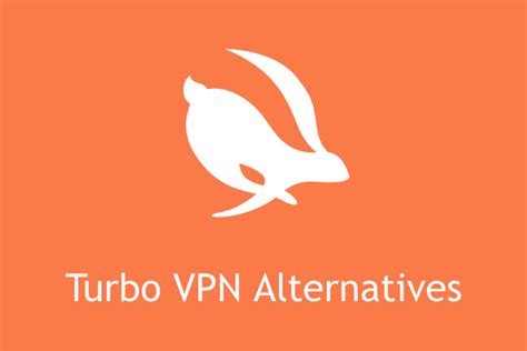 Best Turbo VPN Alternatives for Android and iOS (2020)