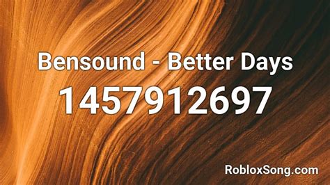 Better days - Bensound Roblox Id - Roblox Music Codes