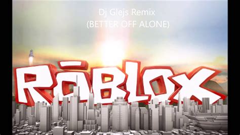 Better off Alone - Alice Deejay (DJ Glejs remix) Roblox ID - Roblox 