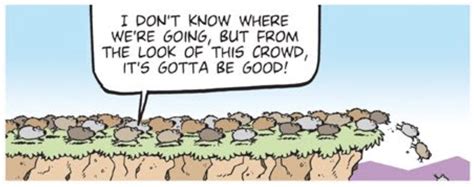Beware of Herd Mentality