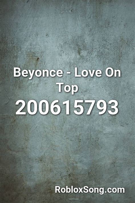 Beyonce - Love On Top Roblox ID - Roblox Music Codes | Roblox 