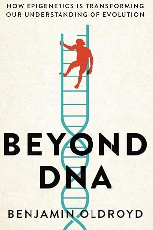 Beyond DNA: How Epigenetics Is Transforming Our Understanding Of Evolution