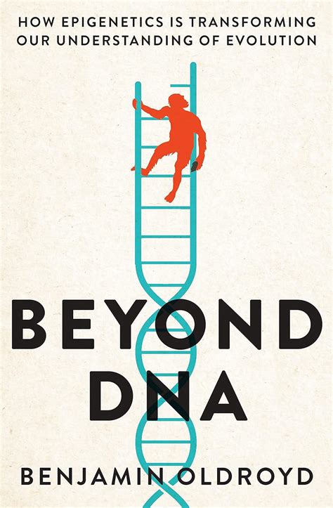 Beyond DNA: How Epigenetics Is Transforming Our Understanding Of Evolution Highlights