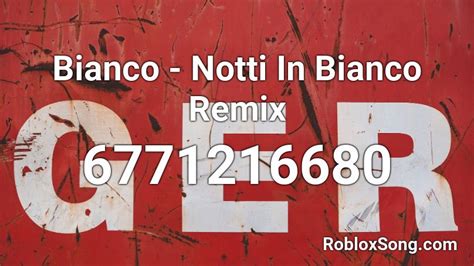 Bianco - Notti In Bianco Remix Roblox ID - Roblox music codes