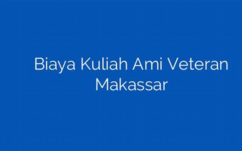 Biaya Kuliah Ami Veteran Makassar