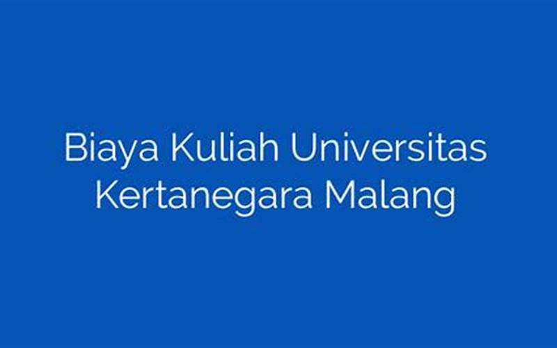 Biaya Kuliah Universitas Kertanegara Malang