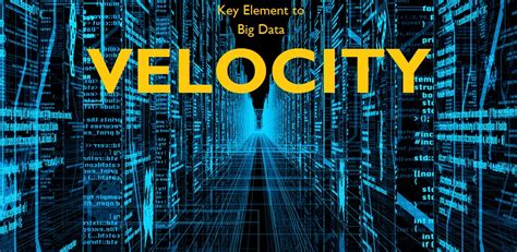 Big Data, High Velocity